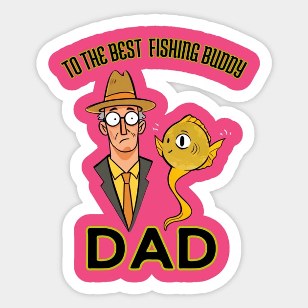 fathers day, To the best fishing buddy; dad / Fishing Buddies / Father's Day gift Sticker by benzshope